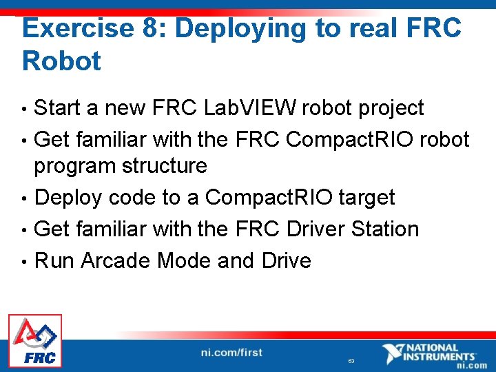 Exercise 8: Deploying to real FRC Robot Start a new FRC Lab. VIEW robot