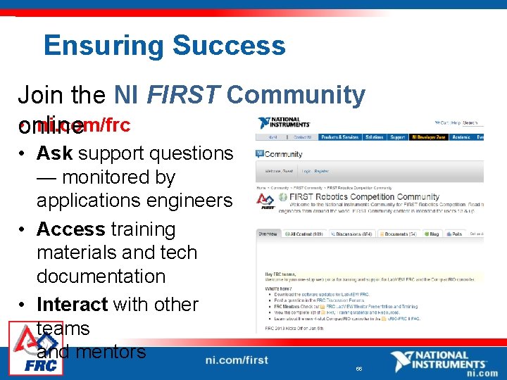 Ensuring Success Join the NI FIRST Community • online ni. com/frc • Ask support