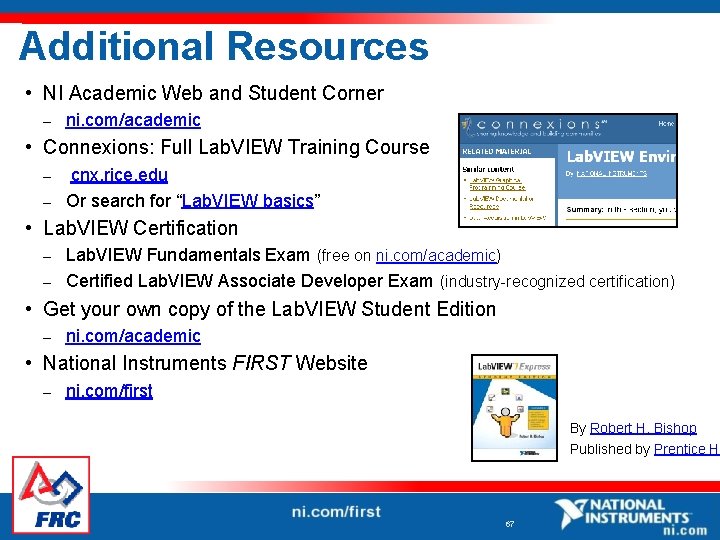 Additional Resources • NI Academic Web and Student Corner – ni. com/academic • Connexions: