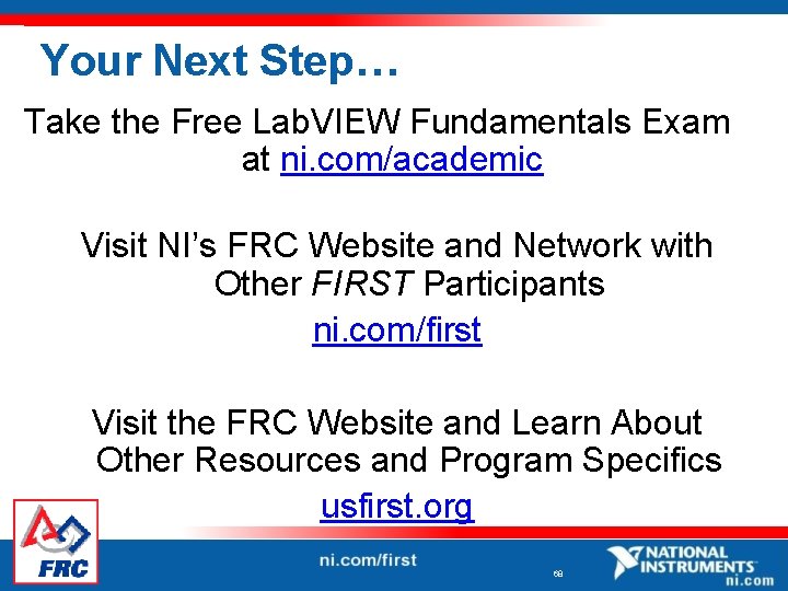 Your Next Step… Take the Free Lab. VIEW Fundamentals Exam at ni. com/academic Visit