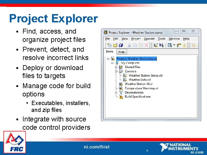 Project Explorer Find, access, and organize project files § Prevent, detect, and resolve incorrect