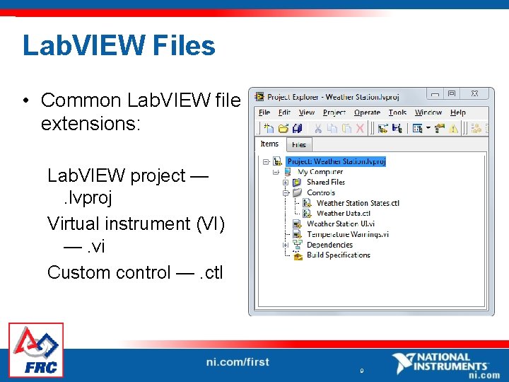 Lab. VIEW Files • Common Lab. VIEW file extensions: Lab. VIEW project —. lvproj