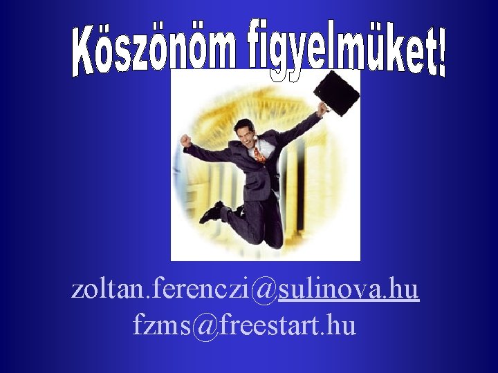 zoltan. ferenczi@sulinova. hu fzms@freestart. hu 