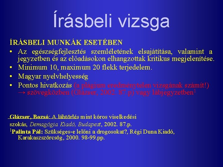 Írásbeli vizsga ÍRÁSBELI MUNKÁK ESETÉBEN • Az egészségfejlesztés szemléletének elsajátítása, valamint a jegyzetben és