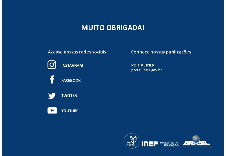 MUITO OBRIGADA! Acesse nossas redes sociais INSTAGRAM FACEBOOK TWITTER YOUTUBE Conheça nossas publicações PORTAL