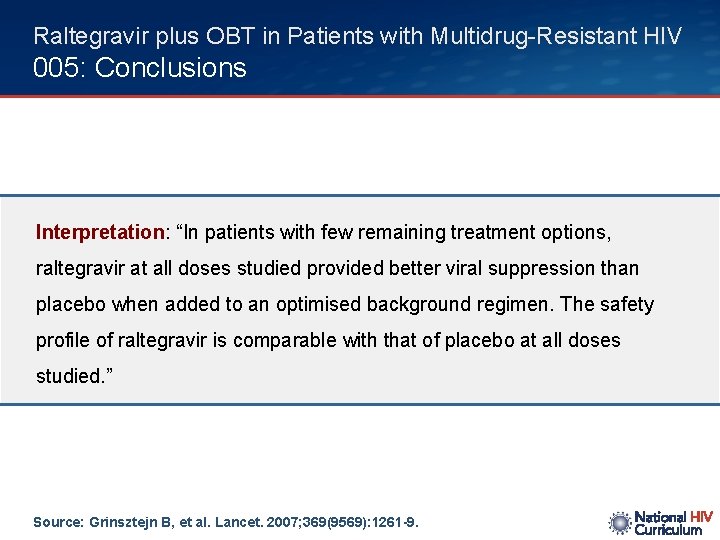 Raltegravir plus OBT in Patients with Multidrug-Resistant HIV 005: Conclusions Interpretation: “In patients with