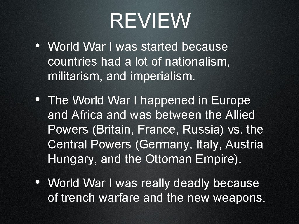REVIEW • World War I was started because countries had a lot of nationalism,