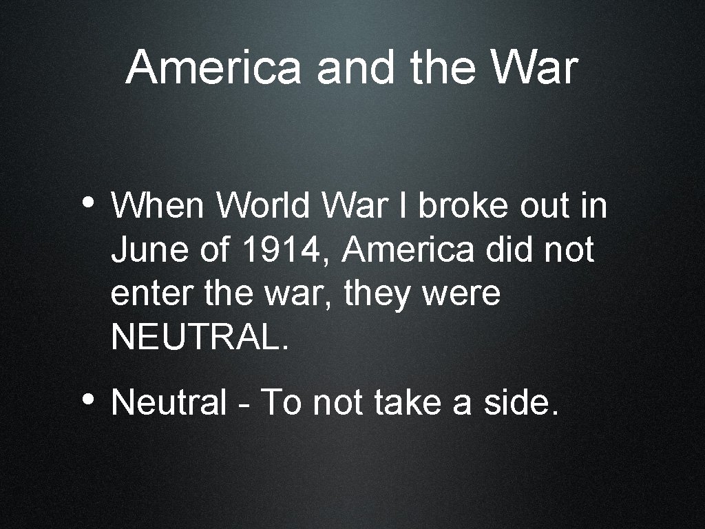 America and the War • When World War I broke out in June of
