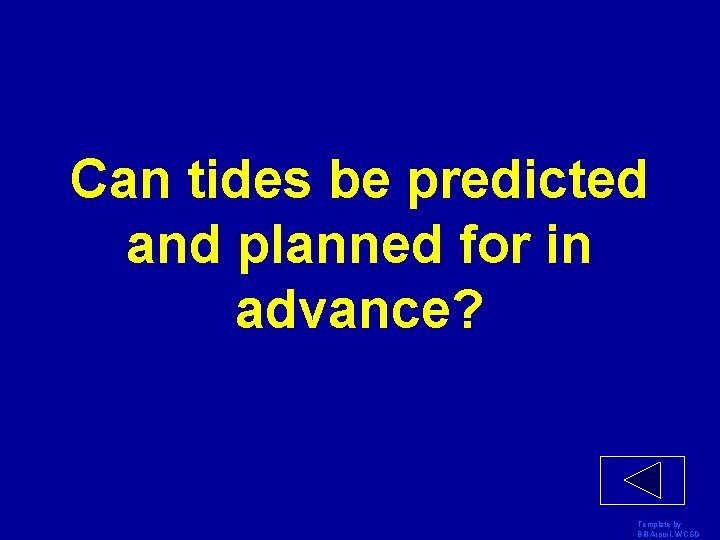 Can tides be predicted and planned for in advance? Template by Bill Arcuri, WCSD