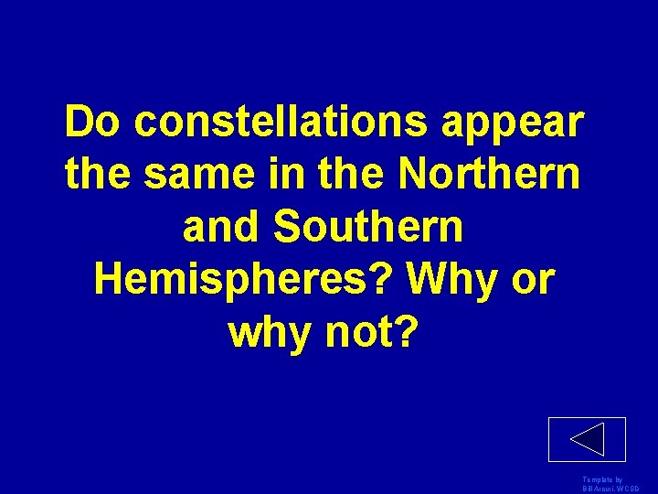 Do constellations appear the same in the Northern and Southern Hemispheres? Why or why