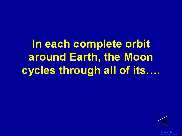 In each complete orbit around Earth, the Moon cycles through all of its…. Template