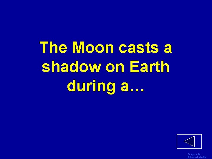 The Moon casts a shadow on Earth during a… Template by Bill Arcuri, WCSD