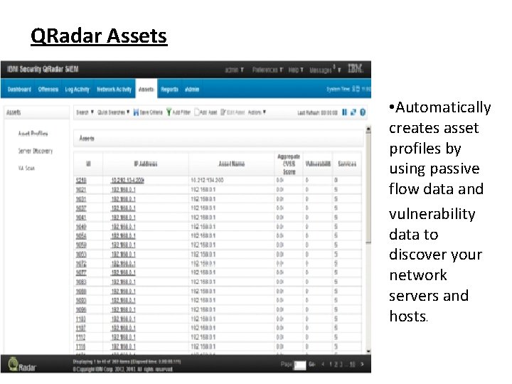 QRadar Assets • Automatically creates asset profiles by using passive flow data and vulnerability