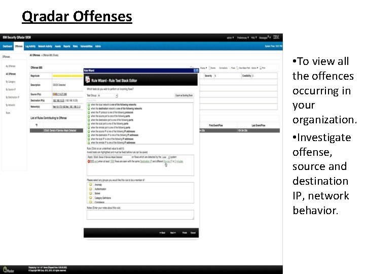 Qradar Offenses • To view all the offences occurring in your organization. • Investigate