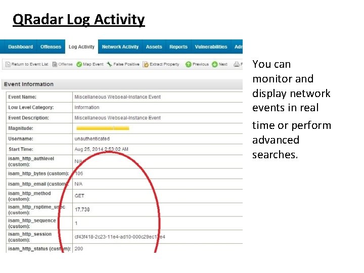 QRadar Log Activity You can monitor and display network events in real time or