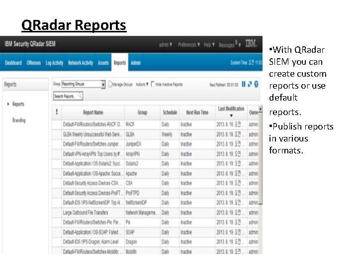QRadar Reports • With QRadar SIEM you can create custom reports or use default