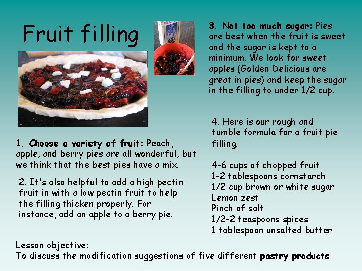 Fruit filling 1. Choose a variety of fruit: Peach, apple, and berry pies are
