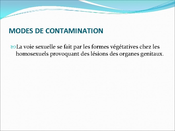 MODES DE CONTAMINATION La voie sexuelle se fait par les formes végétatives chez les