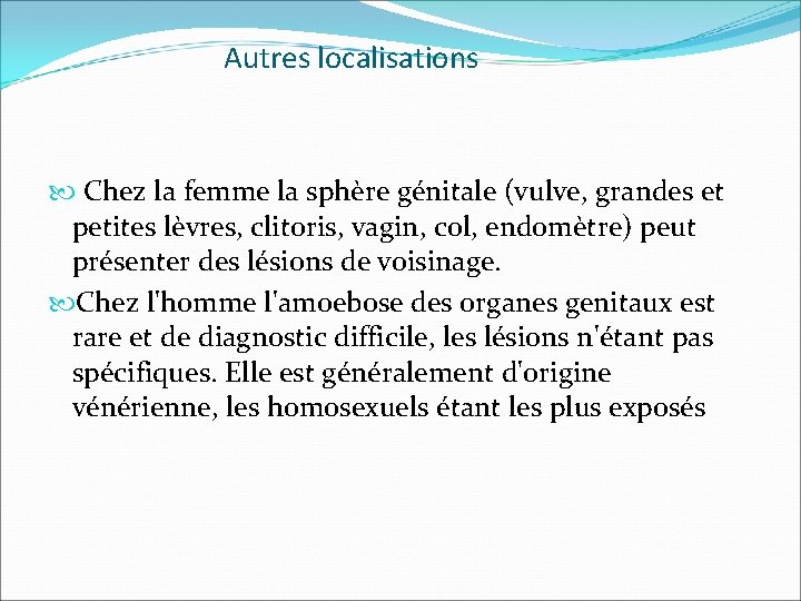 Autres localisations Chez la femme la sphère génitale (vulve, grandes et petites lèvres, clitoris,