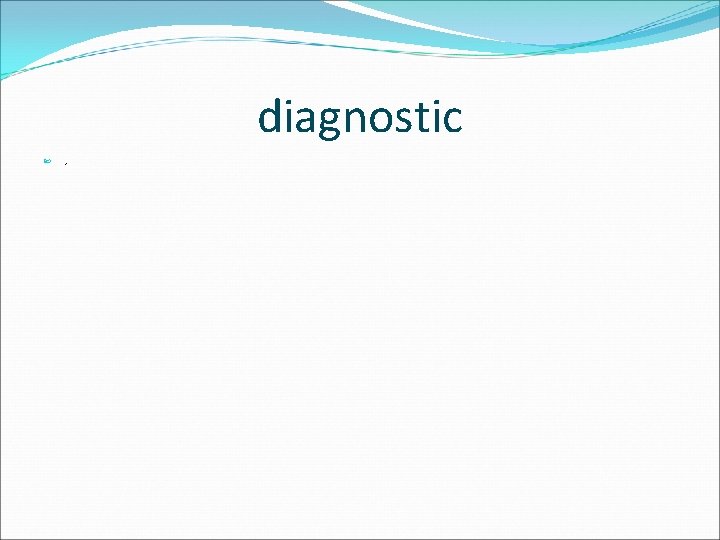 diagnostic ; 