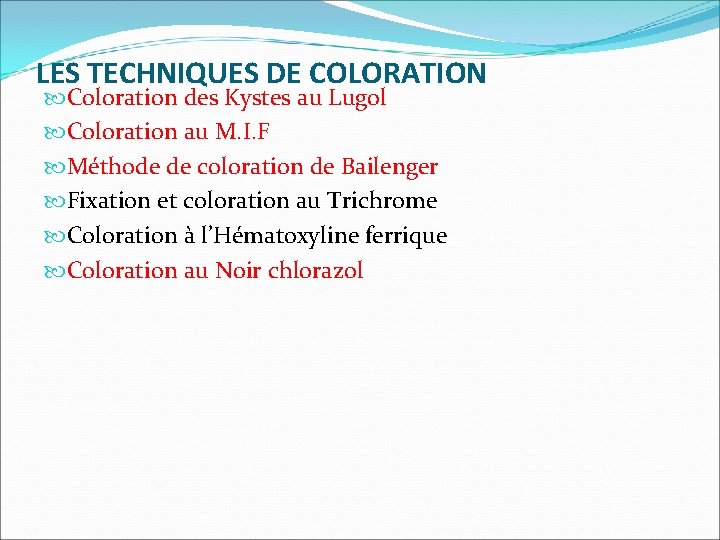 LES TECHNIQUES DE COLORATION Coloration des Kystes au Lugol Coloration au M. I. F