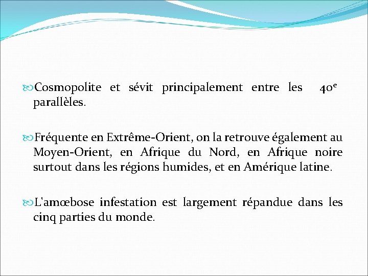  Cosmopolite et sévit principalement entre les parallèles. 40 e Fréquente en Extrême-Orient, on