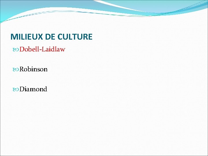 MILIEUX DE CULTURE Dobell-Laidlaw Robinson Diamond 