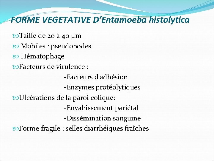 FORME VEGETATIVE D’Entamoeba histolytica Taille de 20 à 40 μm Mobiles : pseudopodes Hématophage