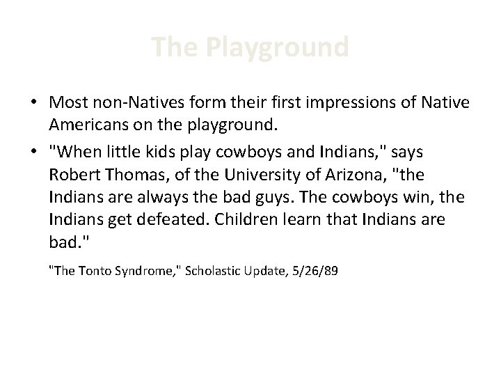 The Playground • Most non-Natives form their first impressions of Native Americans on the