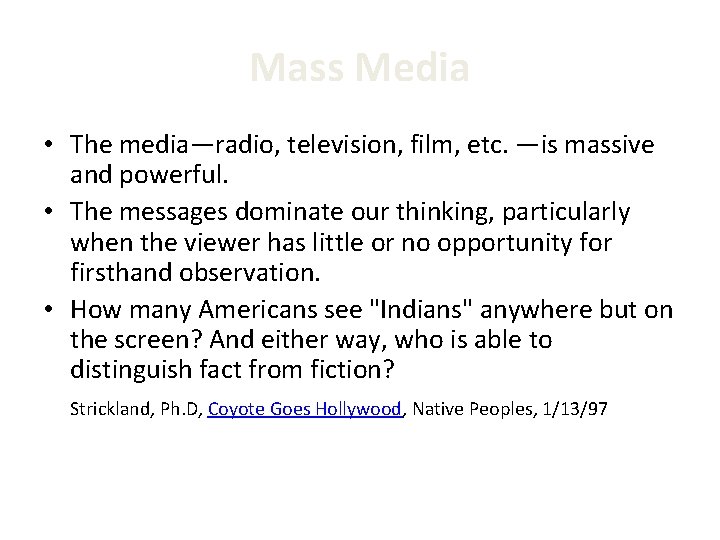 Mass Media • The media—radio, television, film, etc. —is massive and powerful. • The