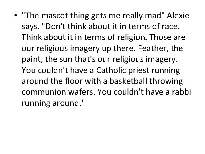  • "The mascot thing gets me really mad" Alexie says. "Don't think about