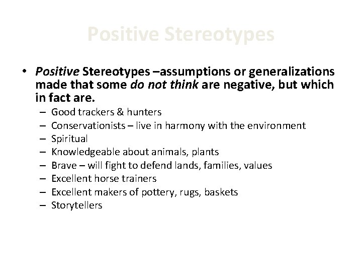 Positive Stereotypes • Positive Stereotypes –assumptions or generalizations made that some do not think