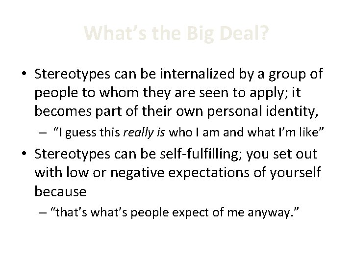 What’s the Big Deal? • Stereotypes can be internalized by a group of people