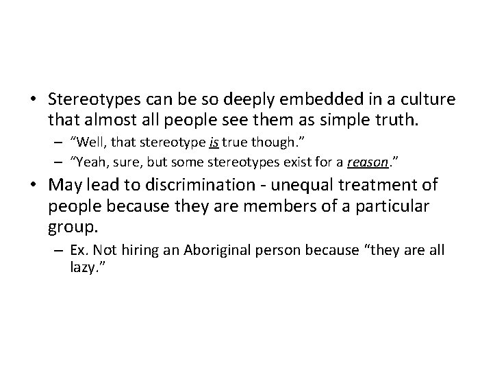  • Stereotypes can be so deeply embedded in a culture that almost all