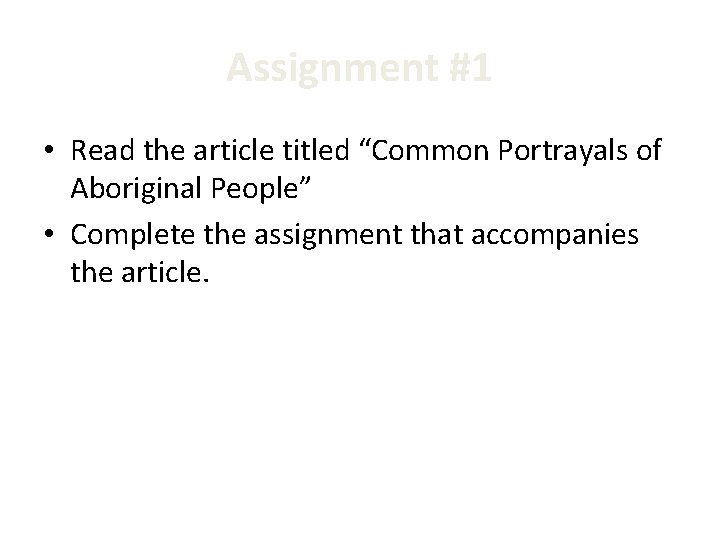 Assignment #1 • Read the article titled “Common Portrayals of Aboriginal People” • Complete