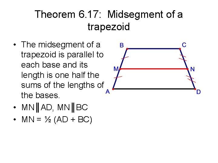 Theorem 6. 17: Midsegment of a trapezoid • The midsegment of a trapezoid is