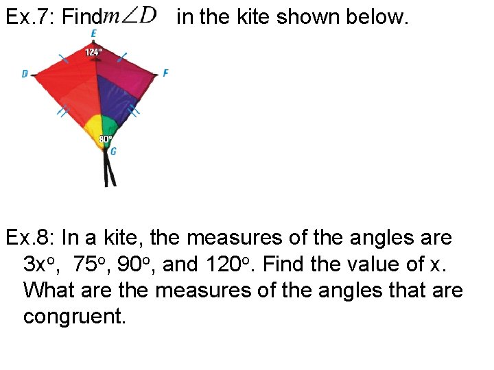 Ex. 7: Find in the kite shown below. Ex. 8: In a kite, the