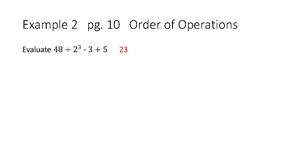 Example 2 pg. 10 Order of Operations • 