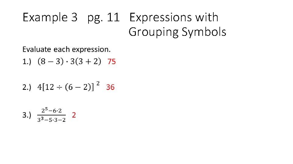 Example 3 pg. 11 Expressions with Grouping Symbols • 