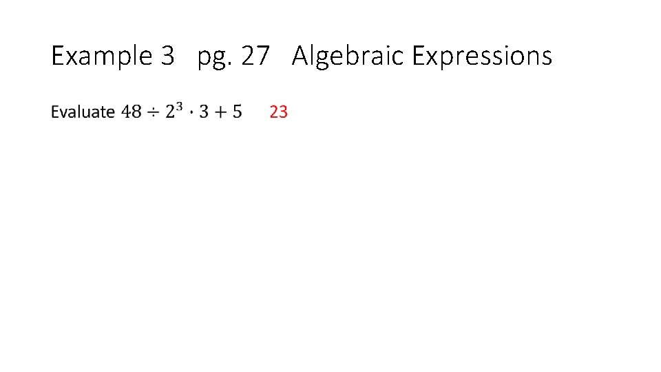 Example 3 pg. 27 Algebraic Expressions • 