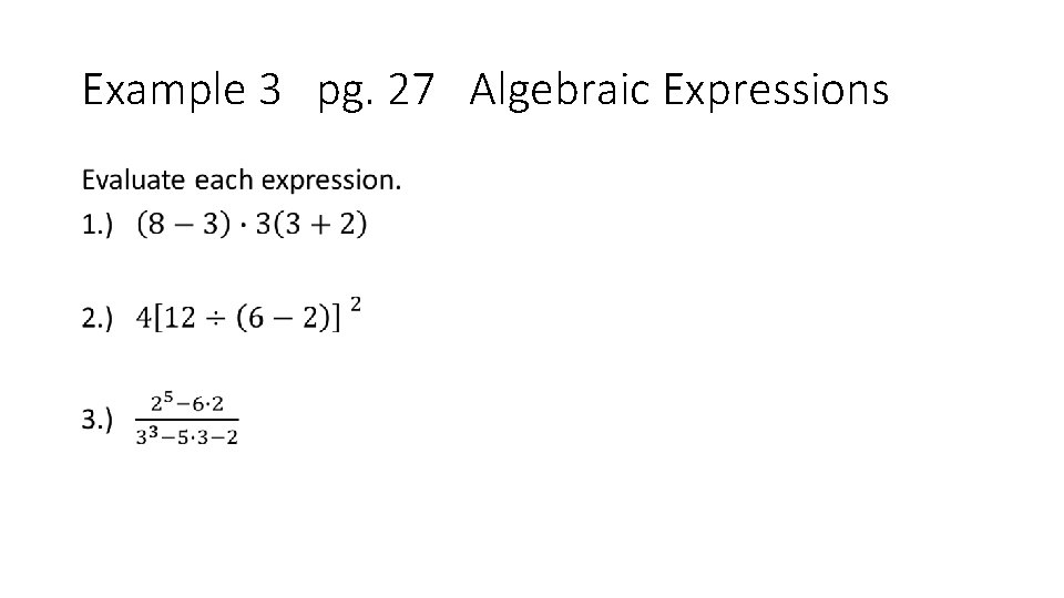 Example 3 pg. 27 Algebraic Expressions • 
