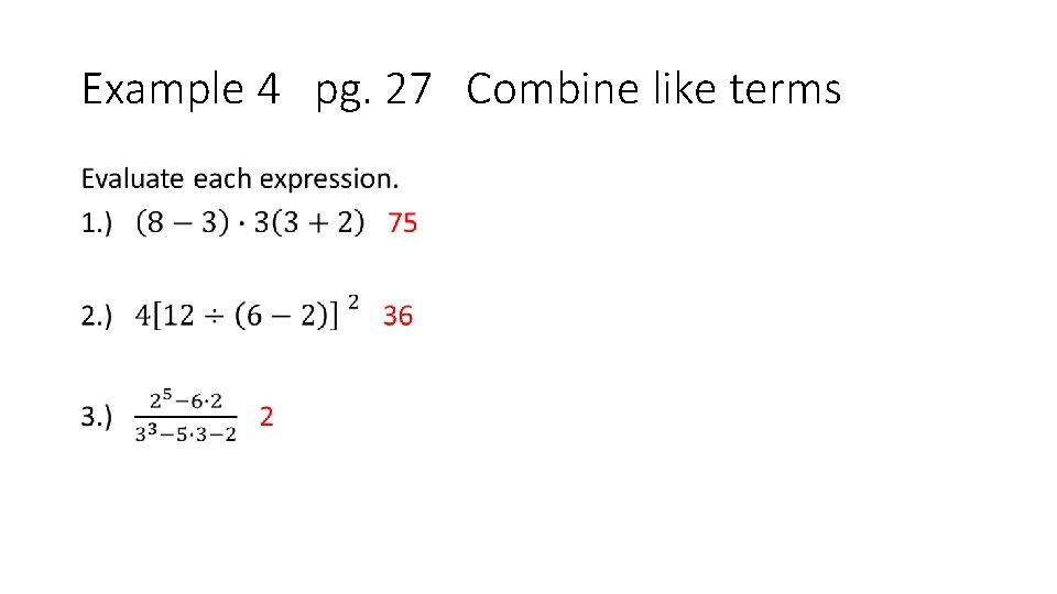Example 4 pg. 27 Combine like terms • 