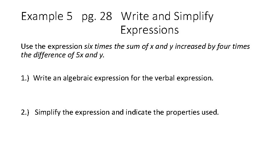 Example 5 pg. 28 Write and Simplify Expressions Use the expression six times the
