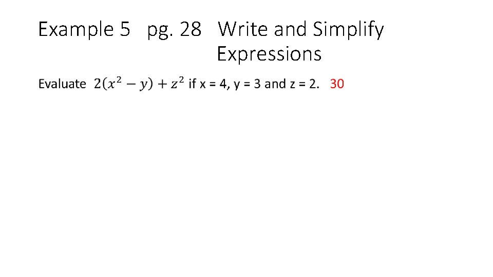 Example 5 pg. 28 Write and Simplify Expressions • 