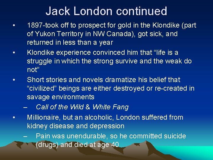 Jack London continued • • 1897 -took off to prospect for gold in the