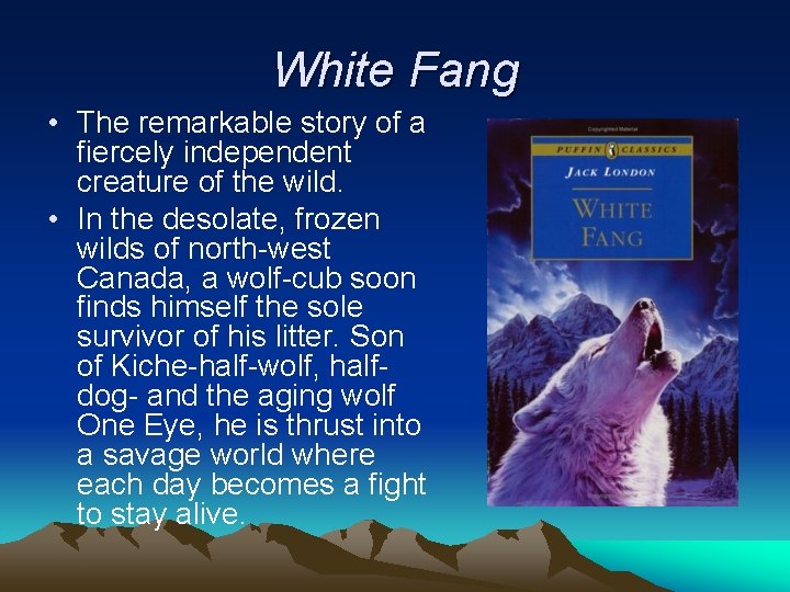 White Fang • The remarkable story of a fiercely independent creature of the wild.