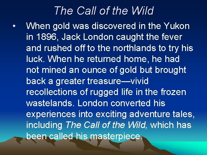 The Call of the Wild • When gold was discovered in the Yukon in