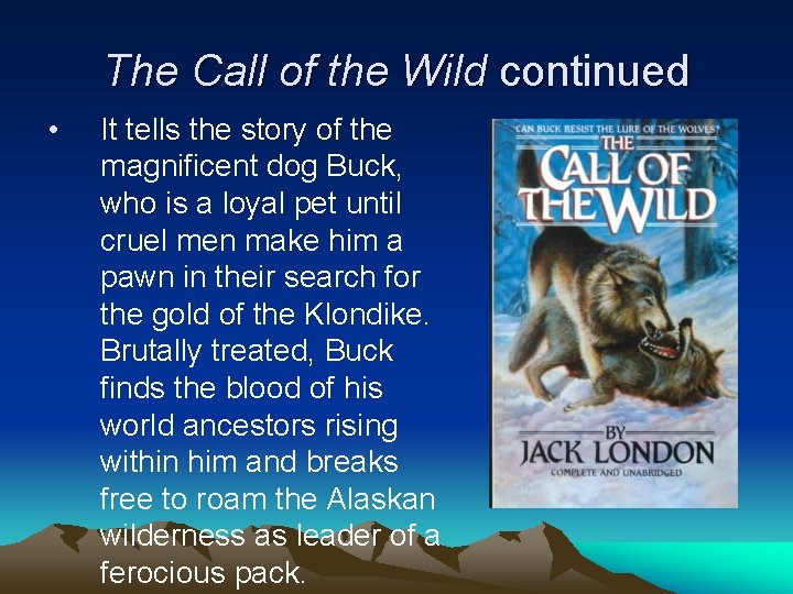 The Call of the Wild continued • It tells the story of the magnificent