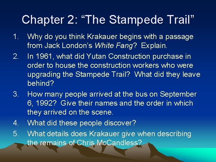 Chapter 2: “The Stampede Trail” 1. 2. 3. 4. 5. Why do you think