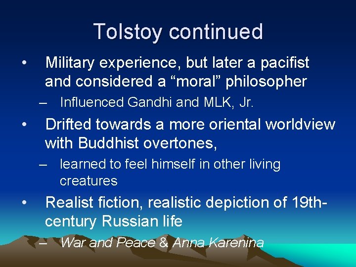 Tolstoy continued • Military experience, but later a pacifist and considered a “moral” philosopher